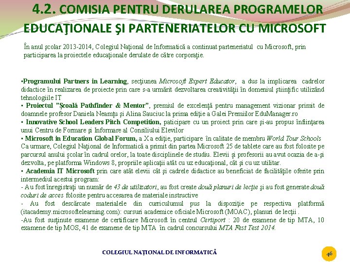 4. 2. COMISIA PENTRU DERULAREA PROGRAMELOR EDUCAŢIONALE ŞI PARTENERIATELOR CU MICROSOFT În anul şcolar