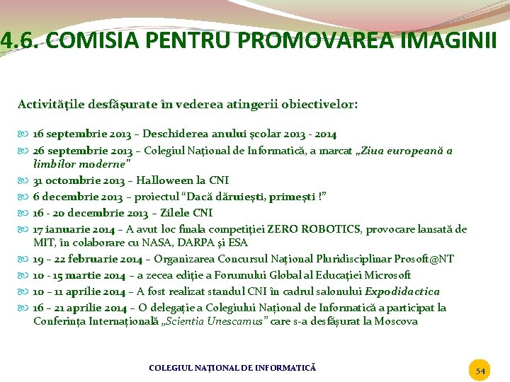 4. 6. COMISIA PENTRU PROMOVAREA IMAGINII Activităţile desfăşurate în vederea atingerii obiectivelor: 16 septembrie