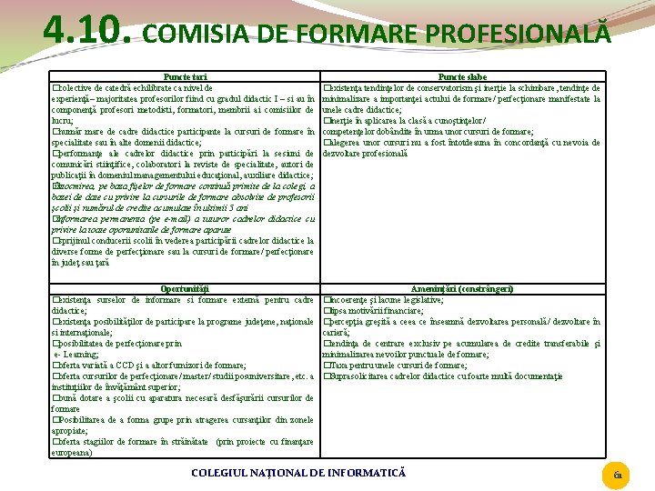 4. 10. COMISIA DE FORMARE PROFESIONALĂ Puncte tari �colective de catedră echilibrate ca nivel