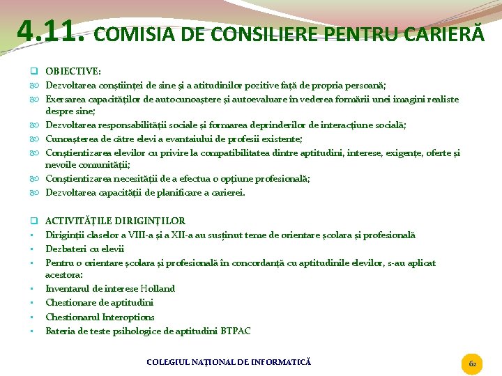 4. 11. COMISIA DE CONSILIERE PENTRU CARIERĂ q OBIECTIVE: Dezvoltarea conştiinţei de sine şi