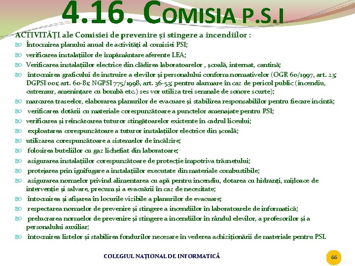 4. 16. COMISIA P. S. I ACTIVITĂŢI ale Comisiei de prevenire şi stingere a