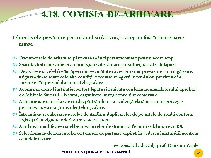 4. 18. COMISIA DE ARHIVARE Obiectivele prevăzute pentru anul şcolar 2013 – 2014, au