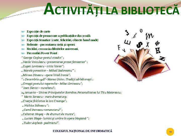ACTIVITĂȚI LA BIBLIOTECĂ Expoziție de carte Expoziţii de promovare a publicațiilor din școală Expoziții