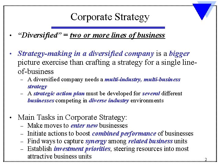 Corporate Strategy • “Diversified” = two or more lines of business • Strategy-making in