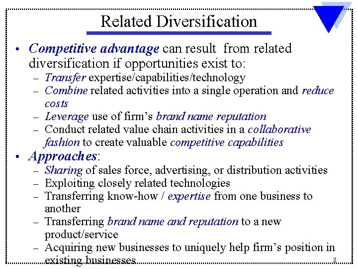 Related Diversification • Competitive advantage can result from related diversification if opportunities exist to: