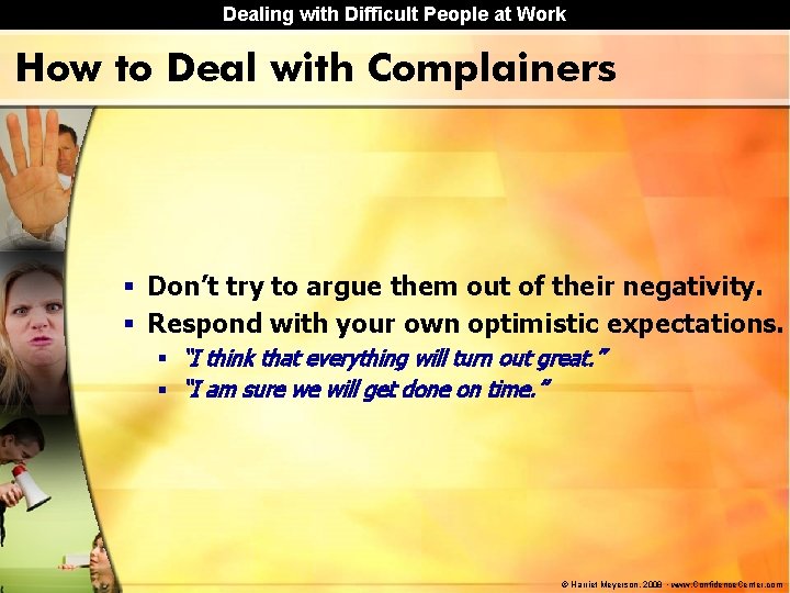 Dealing with Difficult People at Work How to Deal with Complainers § Don’t try