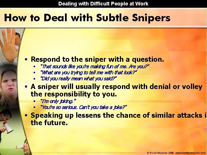 Dealing with Difficult People at Work How to Deal with Subtle Snipers § Respond