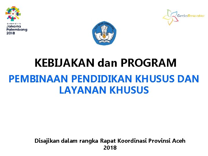 KEBIJAKAN dan PROGRAM PEMBINAAN PENDIDIKAN KHUSUS DAN LAYANAN KHUSUS Disajikan dalam rangka Rapat Koordinasi