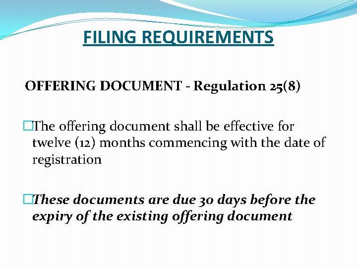 FILING REQUIREMENTS OFFERING DOCUMENT - Regulation 25(8) �The offering document shall be effective for