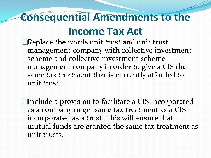 Consequential Amendments to the Income Tax Act �Replace the words unit trust and unit