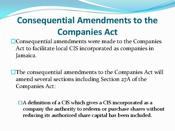 Consequential Amendments to the Companies Act �Consequential amendments were made to the Companies Act