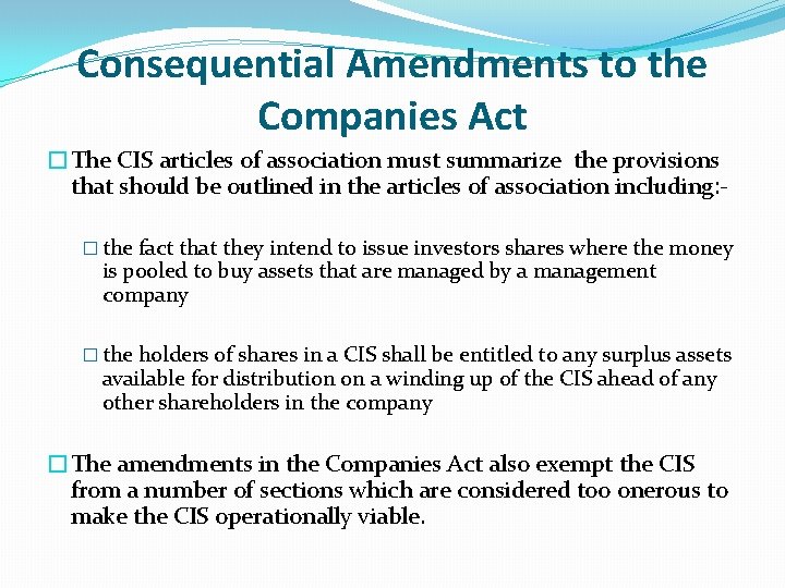 Consequential Amendments to the Companies Act �The CIS articles of association must summarize the