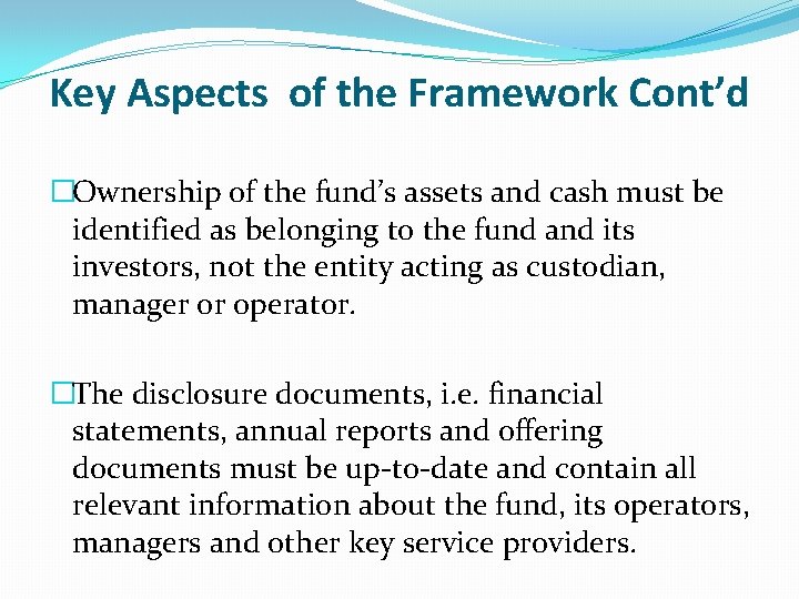 Key Aspects of the Framework Cont’d �Ownership of the fund’s assets and cash must