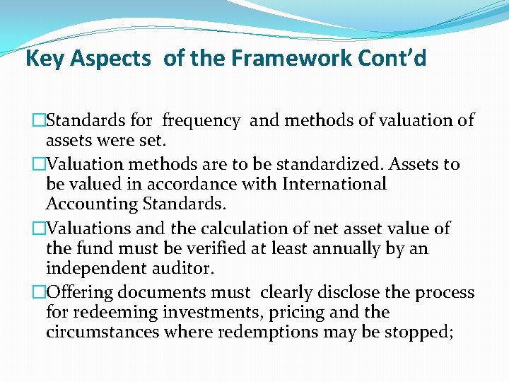 Key Aspects of the Framework Cont’d �Standards for frequency and methods of valuation of
