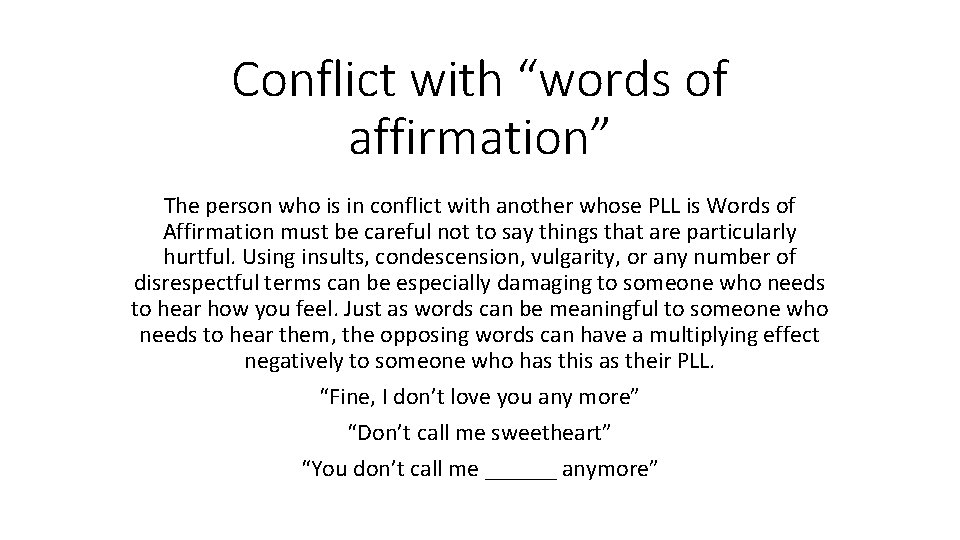 Conflict with “words of affirmation” The person who is in conflict with another whose