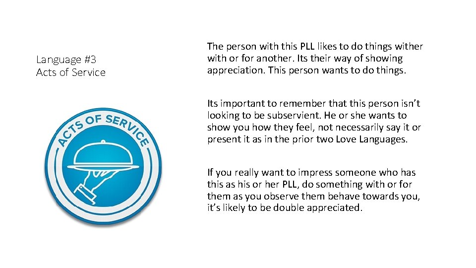 Language #3 Acts of Service The person with this PLL likes to do things