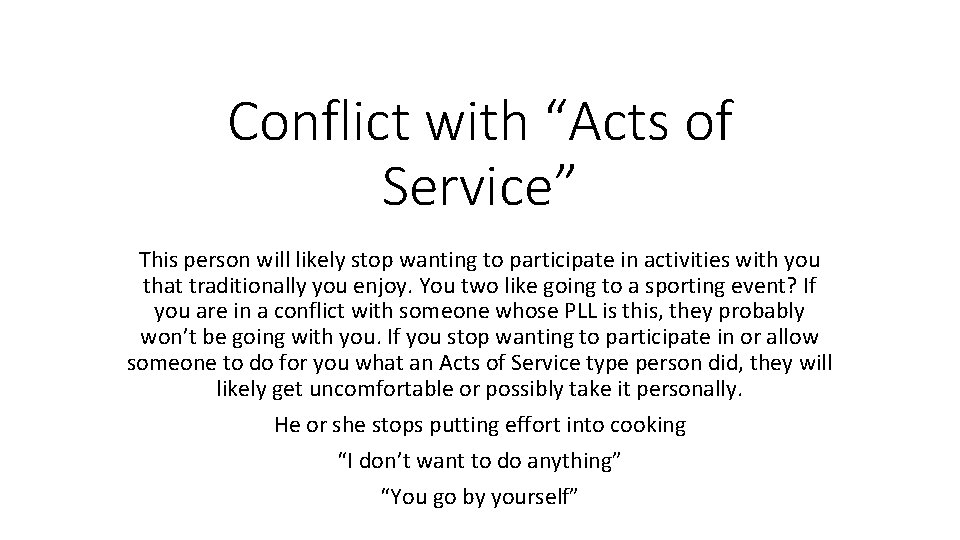 Conflict with “Acts of Service” This person will likely stop wanting to participate in