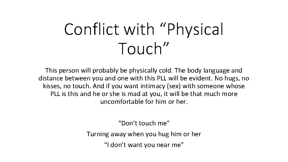 Conflict with “Physical Touch” This person will probably be physically cold. The body language
