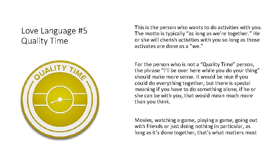 Love Language #5 Quality Time This is the person who wants to do activities