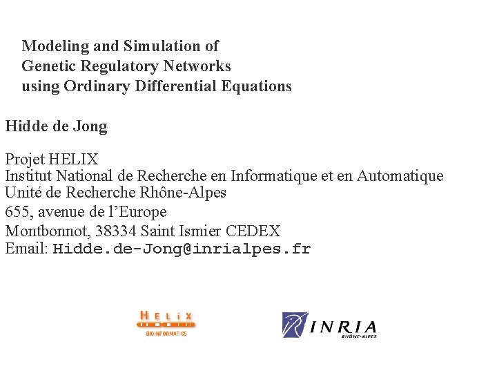 Modeling and Simulation of Genetic Regulatory Networks using Ordinary Differential Equations Hidde de Jong