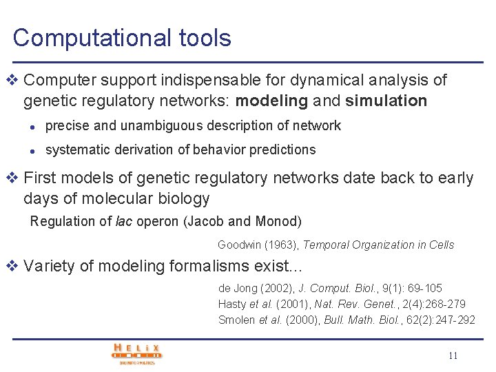 Computational tools v Computer support indispensable for dynamical analysis of genetic regulatory networks: modeling