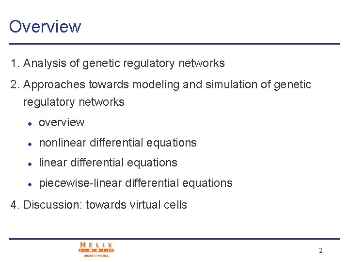 Overview 1. Analysis of genetic regulatory networks 2. Approaches towards modeling and simulation of