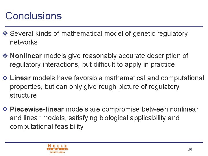 Conclusions v Several kinds of mathematical model of genetic regulatory networks v Nonlinear models