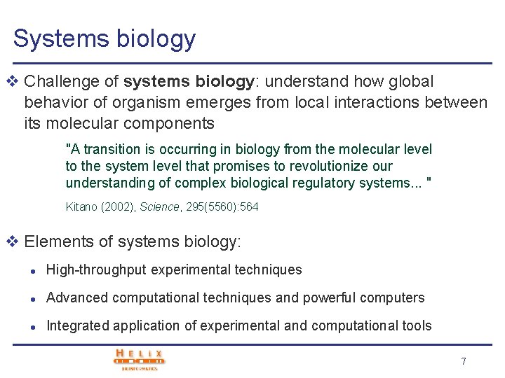 Systems biology v Challenge of systems biology: understand how global behavior of organism emerges