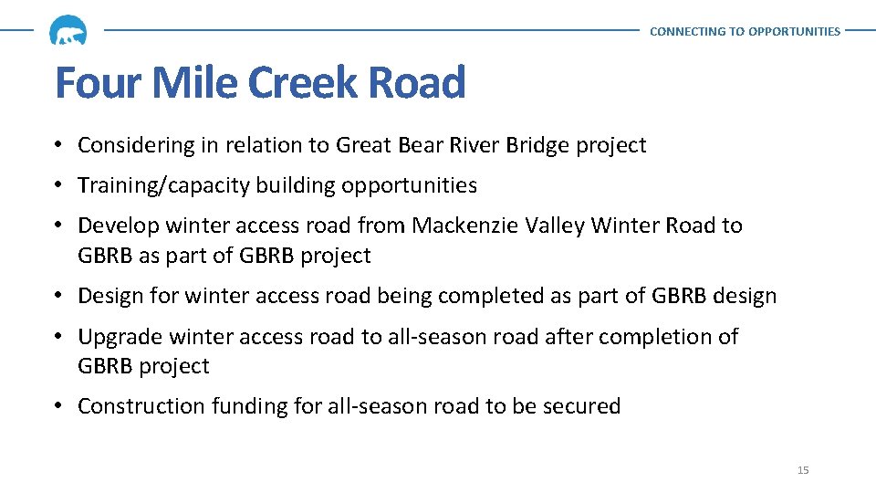 CONNECTING TO OPPORTUNITIES Four Mile Creek Road • Considering in relation to Great Bear