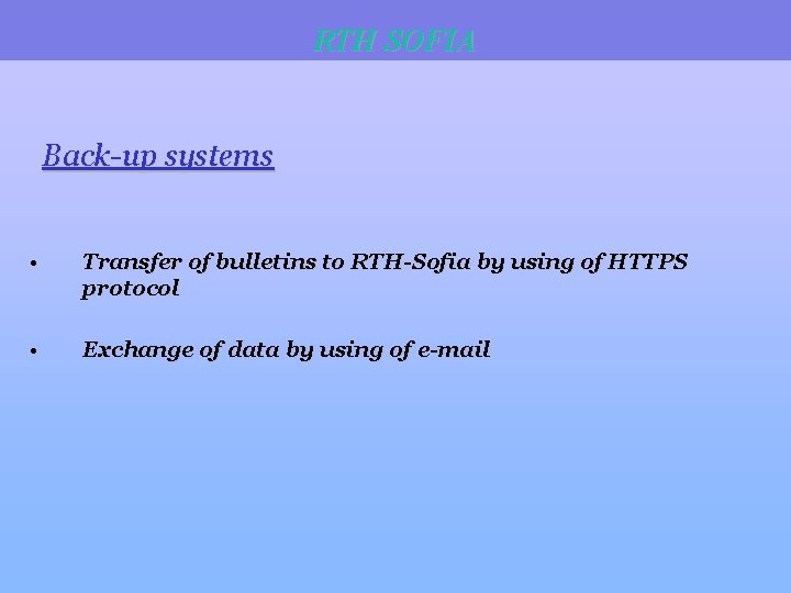 RTH SOFIA Back-up systems • Transfer of bulletins to RTH-Sofia by using of HTTPS