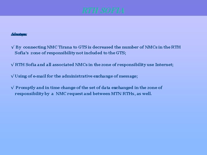 RTH SOFIA Advantages: √ By connecting NMC Tirana to GTS is decreased the number