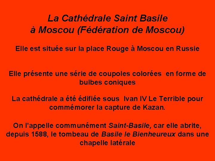 La Cathédrale Saint Basile à Moscou (Fédération de Moscou) Elle est située sur la