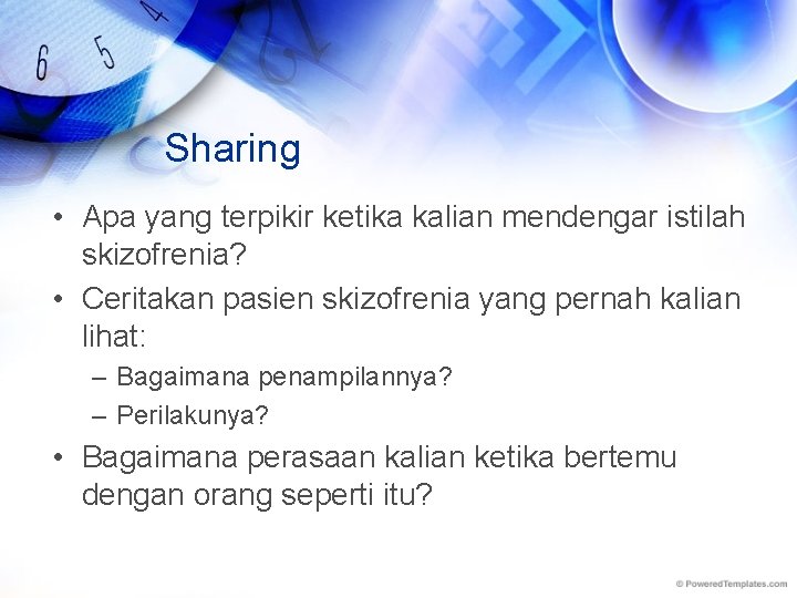 Sharing • Apa yang terpikir ketika kalian mendengar istilah skizofrenia? • Ceritakan pasien skizofrenia