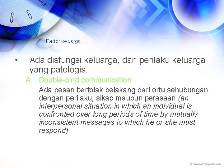 Faktor keluarga …. . • Ada disfungsi keluarga, dan perilaku keluarga yang patologis. A.