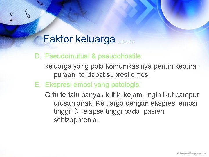 Faktor keluarga …. . D. Pseudomutual & pseudohostile: keluarga yang pola komunikasinya penuh kepuraan,