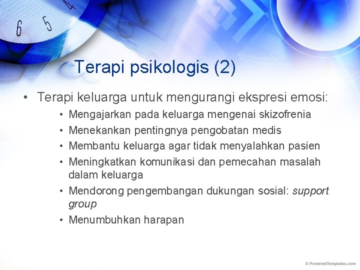 Terapi psikologis (2) • Terapi keluarga untuk mengurangi ekspresi emosi: • • Mengajarkan pada