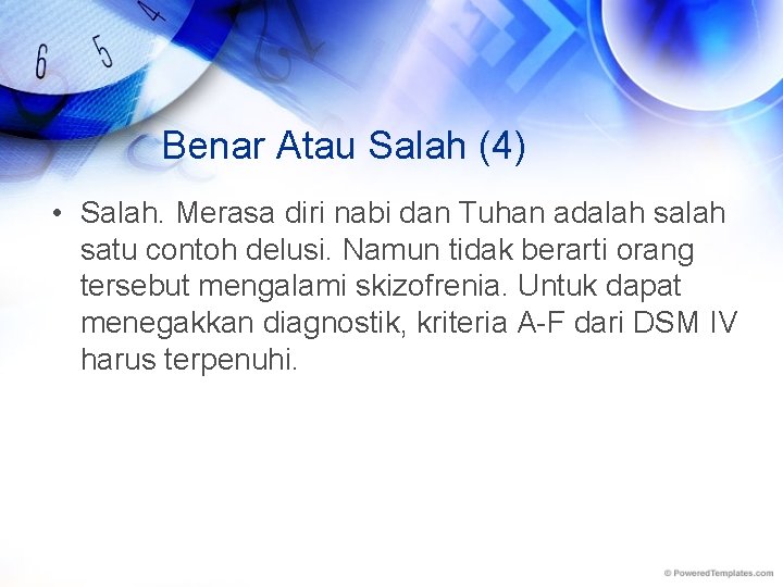 Benar Atau Salah (4) • Salah. Merasa diri nabi dan Tuhan adalah satu contoh