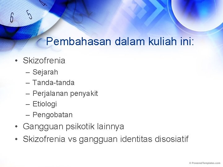 Pembahasan dalam kuliah ini: • Skizofrenia – – – Sejarah Tanda-tanda Perjalanan penyakit Etiologi