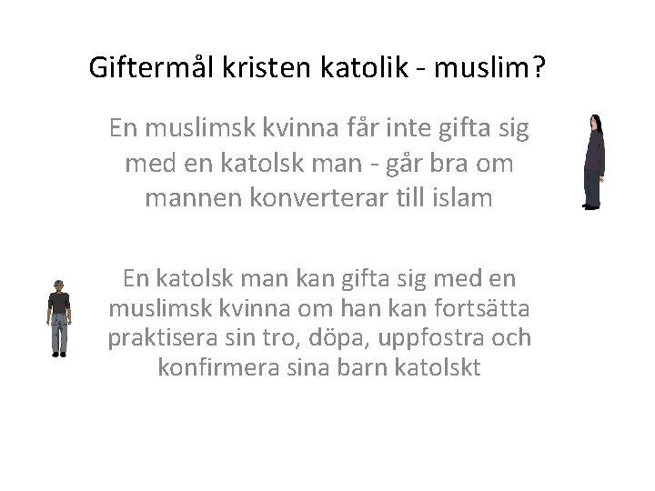 Giftermål kristen katolik - muslim? En muslimsk kvinna får inte gifta sig med en