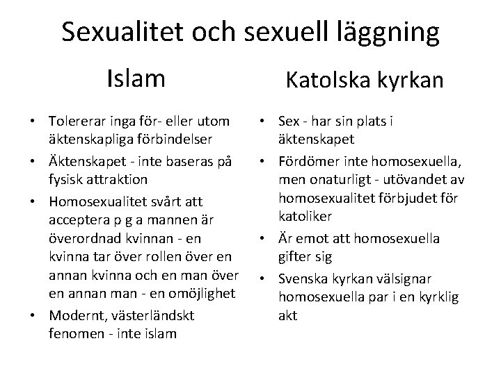 Sexualitet och sexuell läggning Islam Katolska kyrkan • Tolererar inga för- eller utom äktenskapliga