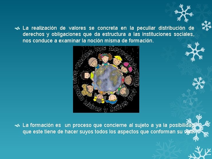  La realización de valores se concreta en la peculiar distribución de derechos y