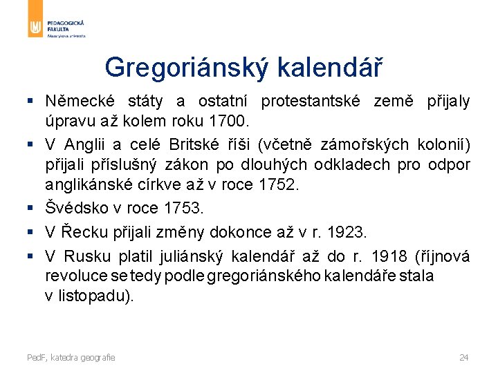 Gregoriánský kalendář § Německé státy a ostatní protestantské země přijaly úpravu až kolem roku