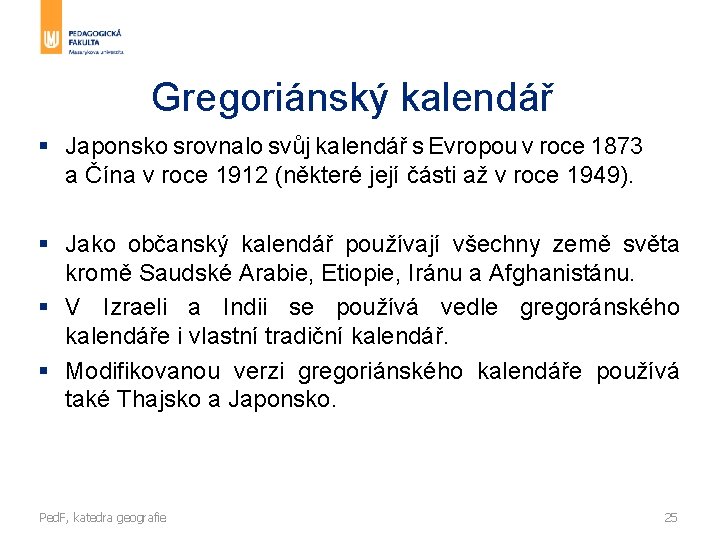 Gregoriánský kalendář § Japonsko srovnalo svůj kalendář s Evropou v roce 1873 a Čína