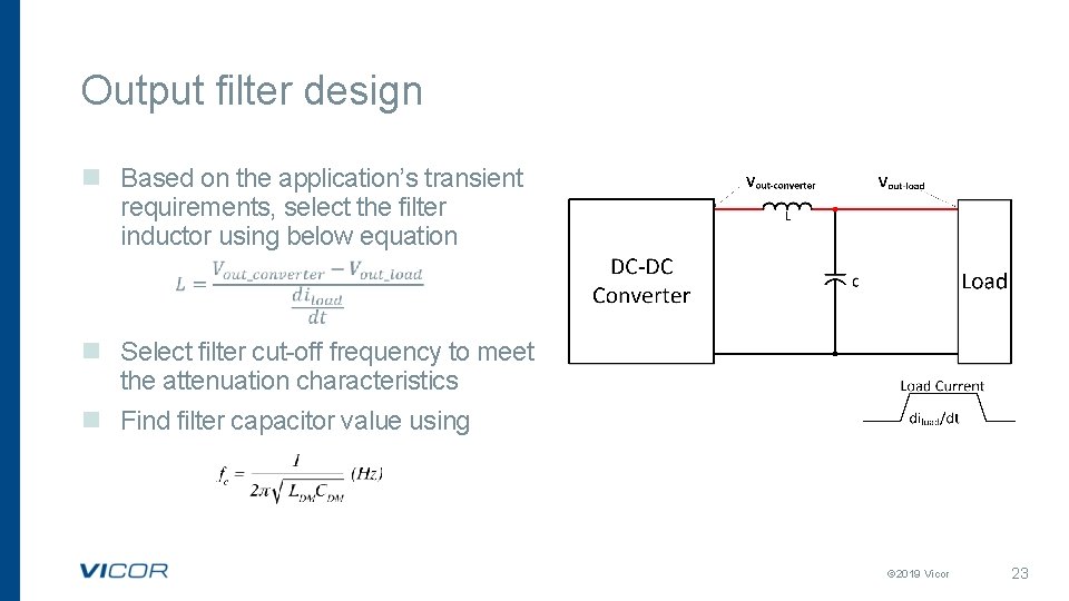 Output filter design n Based on the application’s transient requirements, select the filter inductor Output filter design n Based on the application’s transient requirements, select the filter inductor