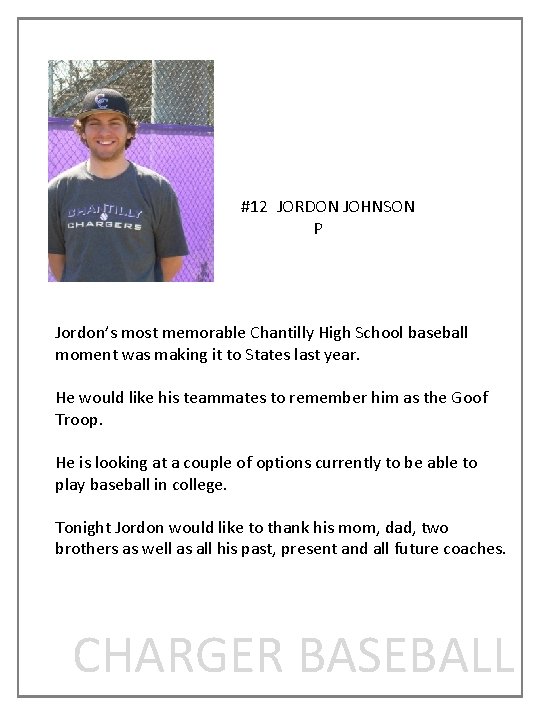 #12 JORDON JOHNSON P Jordon’s most memorable Chantilly High School baseball moment was making