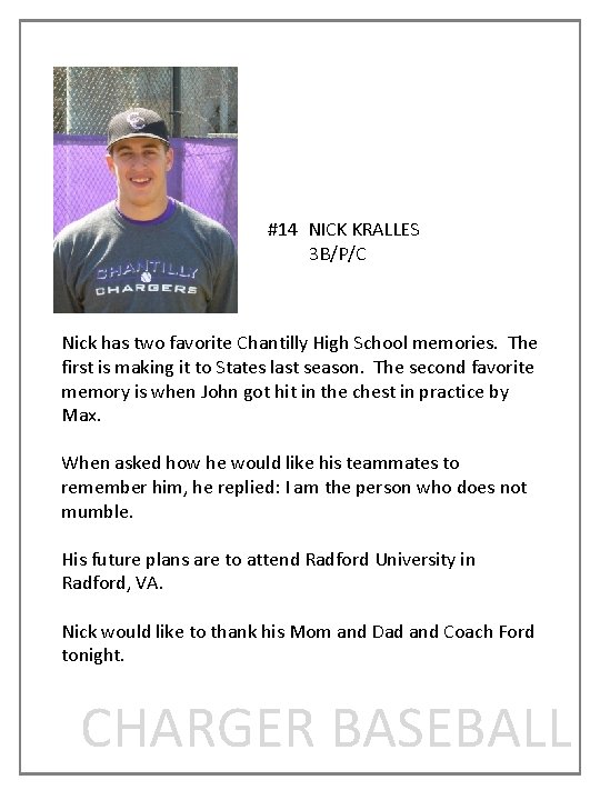 #14 NICK KRALLES 3 B/P/C Nick has two favorite Chantilly High School memories. The