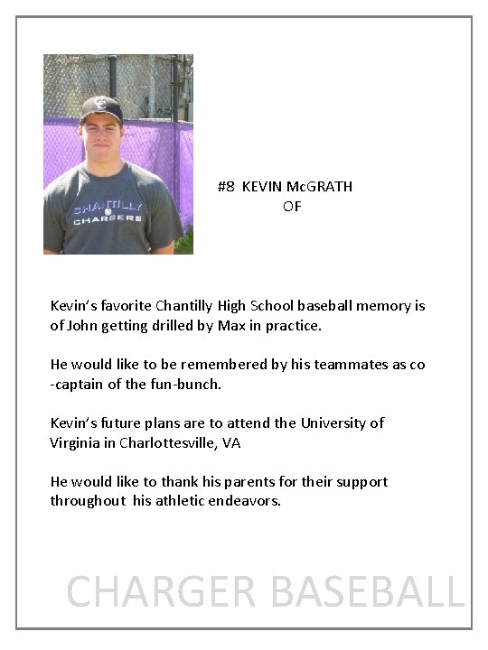#8 KEVIN Mc. GRATH OF Kevin’s favorite Chantilly High School baseball memory is of