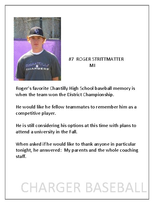 #7 ROGER STRITTMATTER MI Roger’s favorite Chantilly High School baseball memory is when the