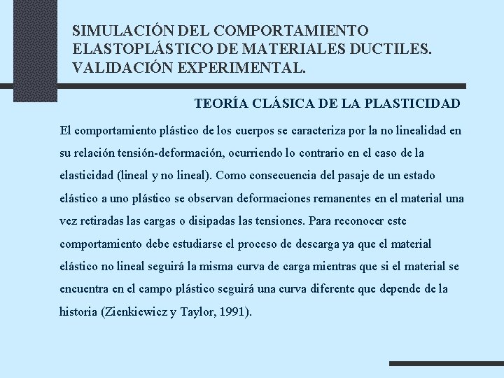 SIMULACIÓN DEL COMPORTAMIENTO ELASTOPLÁSTICO DE MATERIALES DUCTILES. VALIDACIÓN EXPERIMENTAL. TEORÍA CLÁSICA DE LA PLASTICIDAD