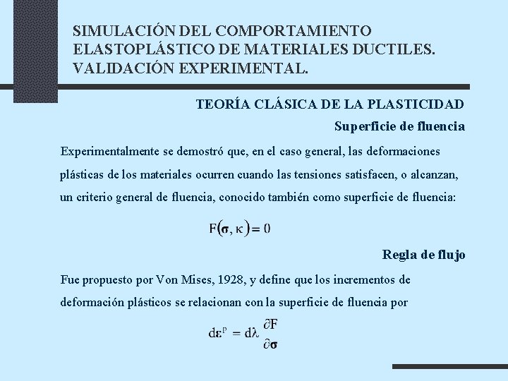 SIMULACIÓN DEL COMPORTAMIENTO ELASTOPLÁSTICO DE MATERIALES DUCTILES. VALIDACIÓN EXPERIMENTAL. TEORÍA CLÁSICA DE LA PLASTICIDAD